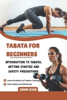 TABATA FOR BEGINNERS: Introduction to Tabata, Getting Started and Safety Precautions B0FPLY92KV Book Cover