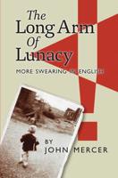 The Long Arm of Lunacy: More Swearing In English 1097783014 Book Cover