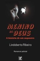 MENINO DE DEUS - A história de um sequestro 8564898837 Book Cover