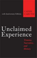 Unclaimed Experience: Trauma, Narrative and History 0801852471 Book Cover