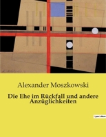 Die Ehe Im Ruckfall Und Andere Anzuglichkeiten B0BV5WRDJK Book Cover