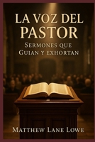 La Voz del Pastor: Sermones que Guían y Exhortan (Spanish Edition) B0FCG6TLSZ Book Cover