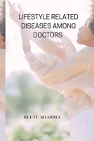 Lifestyle Related Diseases Among Doctors 3715187824 Book Cover