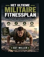 HET ULTIEME MILITAIRE FITNESSPLAN: De complete gids voor het opbouwen van kracht, uithoudingsvermogen, mobiliteit en mentale weerbaarheid, waar je ook bent, zonder apparatuur. (Dutch Edition) B0HHZZL2X2 Book Cover