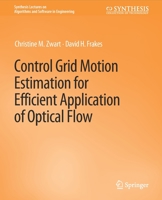 Control Grid Motion Estimation for Efficient Application of Optical Flow 3031003926 Book Cover