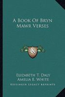 A Book Of Bryn Mawr Verses 0548321671 Book Cover