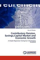 Contributory Pension, Savings, Capital Market and Economic Growth 3838326652 Book Cover