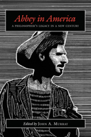 Abbey in America: A Philosopher's Legacy in a New Century 082635517X Book Cover