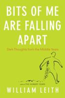 Bits of Me Are Falling Apart: Dark Thoughts from the Middle Years 0747591725 Book Cover