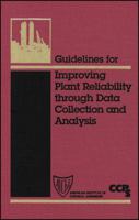 Guidelines for Improving Plant Reliability Through Data Collection and Analysis 081690751X Book Cover