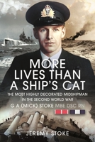 More Lives Than a Ship’s Cat: The Most Highly Decorated Midshipman 1939–1945 139907136X Book Cover