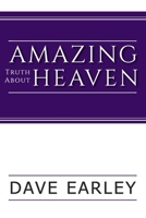 AMAZING TRUTH ABOUT HEAVEN 1704330327 Book Cover