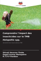 Comprendre l'impact des insecticides sur le TMB Helopeltis spp.: Sensibilité des insecticides au TMB (French Edition) B0CKB4FCNV Book Cover