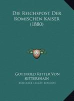 Die Reichspost Der Romischen Kaiser (1880) 1149713186 Book Cover