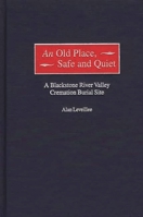 An Old Place, Safe and Quiet: A Blackstone River Valley Cremation Burial Site 0897898605 Book Cover