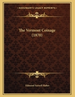 The Vermont Coinage... 1018803114 Book Cover