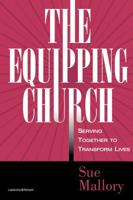 The Equipping Church: Serving Together to Transform Lives 0310531365 Book Cover