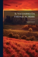 Il Valdarno Da Firenze Al Mare (Italian Edition) 1023963205 Book Cover