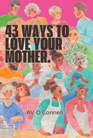 43 Ways to Love Your Mother Before She is Gone B0F7KC6QFT Book Cover