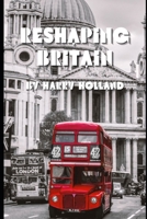 Reshaping Britain: A Social History of Britain B0CCCX5LMV Book Cover