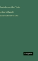 Le jour et la nuit: Opéra-bouffe en trois actes (French Edition) 3385013984 Book Cover