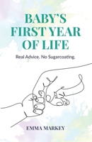 Baby's First Year of Life: Real Advice. No Sugarcoating. 1917728247 Book Cover