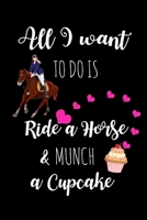 Ride A Horse & Munch A Cupcake: Hilarious Equestrian Gag Gifts For Her, Birthday & Christmas Gift Ideas For Horse Lovers, Hilarious Mother's Day Gifts, Small Diary 1670828573 Book Cover