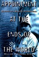 Appointments at the Ends of the World: Memoirs of a Wildlife Veterinarian 0446675997 Book Cover