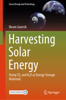 Harvesting Solar Energy: Using CO2 and H2O as Energy Storage Materials 9819623200 Book Cover