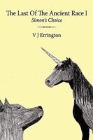 The Last Of The Ancient Race I: Simon's Choice 1452004366 Book Cover