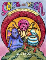 Color Me Yoga: A Children's Yoga Class and Coloring Book 1716862302 Book Cover