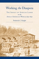 Working the Diaspora: The Impact of African Labor on the Anglo-American World, 1650-1850 0814763693 Book Cover