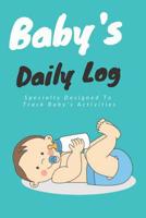 Baby's Daily Log Book: 100 Pages Log Book for Infant, Newborn Daily Activities: Sleeping, Feeding, Diapers Change (Mint Cover) 1092744738 Book Cover