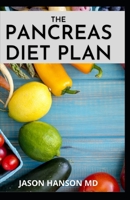 THE PANCREAS DIET PLAN: Healing and Preventing Pancreas Problem With Quick and Easy Recipes B08YS5Z2L9 Book Cover