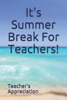 It's Summer Break For Teachers! 1070194700 Book Cover