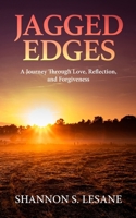 Jagged Edges: A Journey Through Love, Reflection, and Forgiveness B0F1YN777X Book Cover