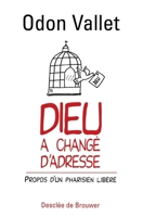 Dieu a changé d'adresse: Propos d'un Pharisien libéré 2220049647 Book Cover
