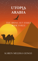 Utopia Arabia: The Swing Set Series Book Three 1787196585 Book Cover