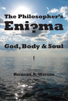 The Philosopher's Enigma: God, Body and Soul 1587316498 Book Cover