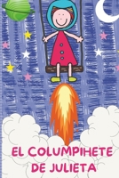 EL COLUMPIHETE DE JULIETA: CUENTO INFANTIL ACERCA DE LA IMAGINACIÓN DE LOS NIÑOS, JUEGOS INFANTILES, CUENTO PARA DORMIR, ENSEÑA SOBRE EL UNIVERSO. (Spanish Edition) B0DQH7YJW9 Book Cover