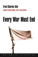 Every War Must End 0231076894 Book Cover