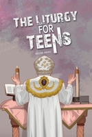 The Liturgy for Teens 064857542X Book Cover
