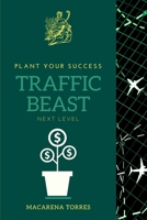 Traffic Beast: Plant your success. Next Level. 1801444501 Book Cover
