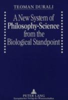 A New System of Philosophy-Science from the Biological Standpoint 3631492154 Book Cover