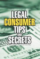 Legal Consumer Tips and Secrets: Avoiding Debtors' Prison in the United States 1462051820 Book Cover