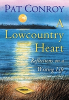 A Lowcountry Heart: Reflections on a Writing Life 0385343531 Book Cover