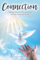 Connection: Helping Christians Get Connected and Stay Connected to God 109806481X Book Cover