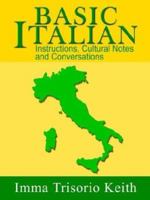Basic Italian: Instructions, Cultural Notes and Conversations 1410733629 Book Cover