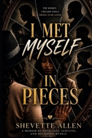 I Met Myself In Pieces: The Woman I Became While Trying to Be Loved B0GZH59D1T Book Cover