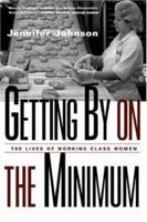 Getting by on the Minimum: The Lives of Working-Class Women 041592801X Book Cover